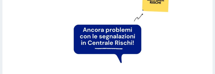 segnalazioni in Centrale Rischi