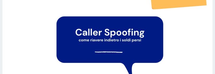 truffa di caller spoofing: Come proteggersi e recuperare il denaro sottratto